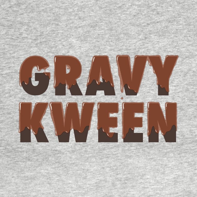 Gravy Kween by Adamtots